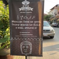 “Mexican food so good Trump wants to build a wall around it!"  at Maybe Later in Siem Reap