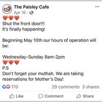 New hours starting May 10th    at The Paisley Cafe in Orangevale