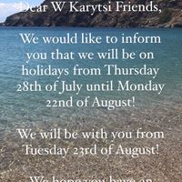Dear friends, we would like to inform you that we will be closed from Thursday 28th of July until Monday 22nd of August! We will be back on Tuesday 23rd of August! Take care & be safe!! at W Karytsi in Athens