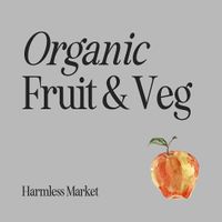 Organic fruit & veg  at Harmless Market in Burton Upon Trent