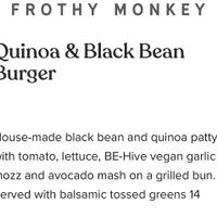 The Quinoa & Vegan Black Bean Burger is vegan if you request it on sourdough bread .  at Frothy Monkey   in Franklin
