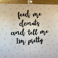 Super cute quote inside the store   at Get Caked Donuts in Summerside