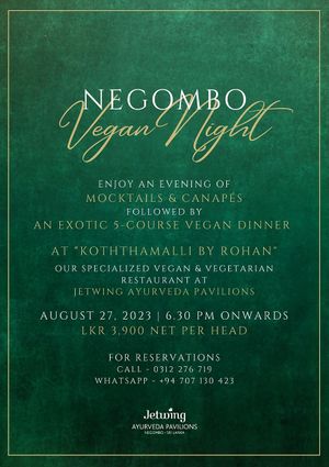 Check out the upcoming vegan night which will be a regular event  at Jetwing Ayurveda Pavilions in Negombo