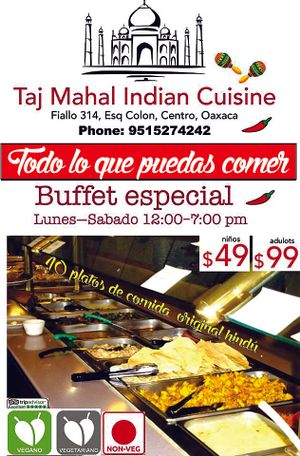 the best option for veg and vegan , buffet monday to saturday all you can eat only for 99 peso at Taj Mahal  in Oaxaca