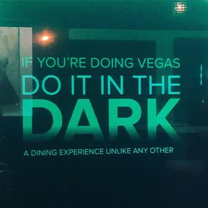 Complete darkness  at BLACKOUT Dining in the Dark in Las Vegas