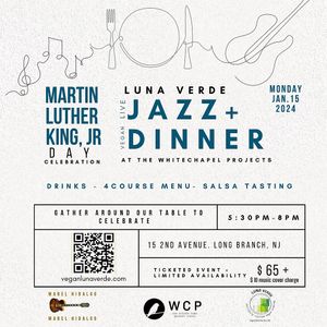 An MLK celebration with 4course Dinner & Live Jazz ticketed event. Monday January 15, 2024 5:30pm to 8pm at the Whitechapel in Long Branch NJ.
Tickets via our Toast app. at Luna Verde Vegan Mexican Restaurant in Bradley Beach