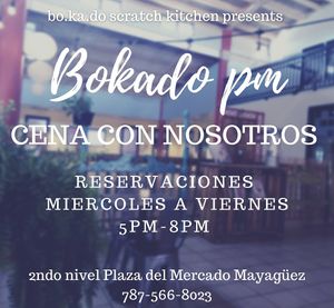 Empezamos con nuestro bokadopm. Ven y cena con nosotros miércoles a viernes 5pm a 8pm. Celebra tu fiesta o reuniones en horario nocturno con nosotros. 
SOLO POR RESERVACIONES. Esp at Bo.ka.do in Mayaguez