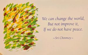 we can change the world, but not improve it, if we do not have peace  at Perfection - Satisfaction - Promise in Ottawa