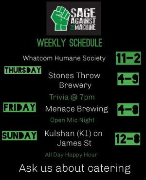 Our updated schedule  at Sage Against The Machine in Bellingham