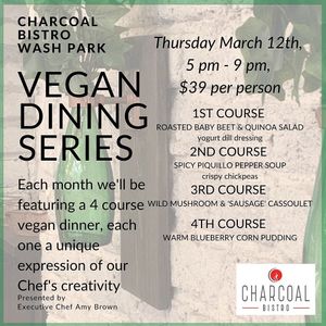 Vegan dining series. Has vegan options all day every day. at Charcoal Bistro Wash Park in Denver