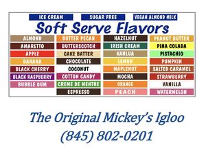 30+ flavors of VEGAN almond milk soft serve everyday!  at The Original Mickey's Igloo in Kingston