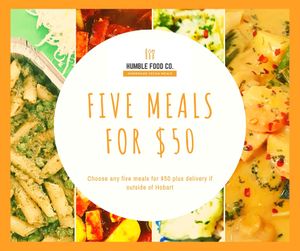 Any five meals for $50 for new and existing customers. at Humble Food Co in Hobart