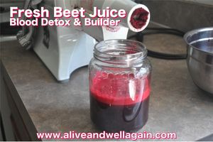 Fresh beet juice detoxifies and builds blood! at Alive & Well in Fort Mccoy