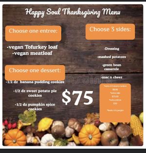 Let us feed your Happy Soul for Thanksgiving. All vegan soul food. If there is a side you don’t see on the Thanksgiving menu, just call and ask for it. 😊😊  at Happy Soul in Palmetto
