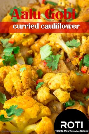 Aloo Gobhi - Cauliflower florets spiced with cumin and turmeric and cooked to perfection at Roti Fresh Indian Grill in Upland