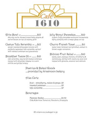 Menu may vary.  Check out our FB page for updates at Cafe 1610 in Dayton