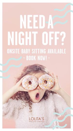 On-site babysitting available at Lolita's Mexican Cantina in Casuarina