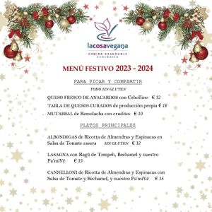 Christmas Menu 1
 valid from 24/12/2023 to 6/1/2024

There are special dishes and desserts, they won't be ready.... they need to be reserved at La Cosa Vegana in Granada