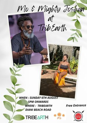 Tribearth Presents An Evening with Mo and Mighty Joshua

Entry: Free
Time: From 5pm till LATE!
📌 Venue: Tribearth Diani Beach, located between Kaskazi Beach Resort and The B at Tribearth  in Diani Beach