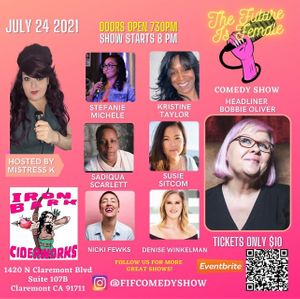 The Future is Female Comedy Show! Don't get mad, get glad! Come see eight pro comedians at Ironbark on July 24th! Wicked Garden Vegan Food will be there! at Ironbark Ciderworks  in Claremont