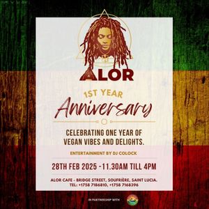 ALOR will celebrate its 1 year anniversary on the 28/02/2025 at Alor in Soufriere