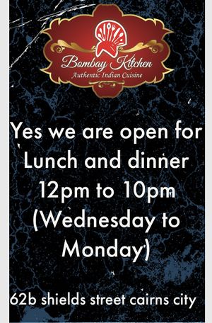 Yes we are open from lunch and dinner (12pm to 10pm) Wednesday to Monday   at Bombay Kitchen Cairns in Cairns