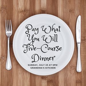 Pay What You Will Five-Course Dinner on Sunday, July 23 at 5pm.  at Grandma's Kitchen - Arnot Mall in Horseheads