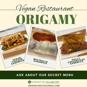 ASK ABOUT OUR SECRET MENU.
vegan chicken sandwich 
meatballs sandwich
Philly cheesesteak sandwich  at Origamy Gelato in Sunrise