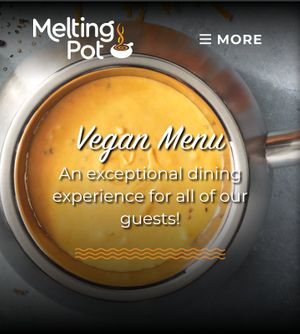 Ask For the vegan menu at The Melting Pot in Chesterfield