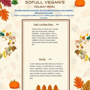 All orders must be in by the 13th! Pickup is in Hemet on the 22nd. Delivery is available for a fee. at Sofull Vegan in Hemet