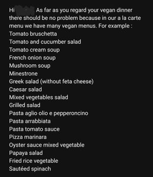 Vegan options emailed back to me from the restaurant. They clearly don't understand vegan very well, but it is great to see that there is a fair of vegetarian options, some which c at Oasis Restaurant at Thai Garden Resort in Pattaya