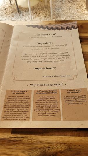 Menu was detailed and mentions why veganism is important. I liked the call out on zoonotic viruses (covid), as i hope one day we will see more vegan restaurants in this part of Asi at Vegan Insa - 비건인사 in Seoul