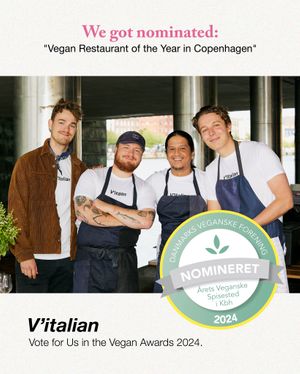 Nominated for "Vegan Restaurant of the Year in Copenhagen"  at V'italian in Copenhagen