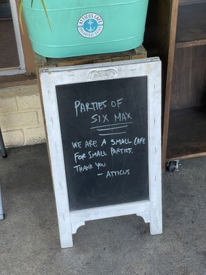 6 max to a party because of limited space   at Atticus Cafe in Anaheim