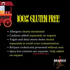 Enjoy worry-free dining with our 100% gluten-free menu – from flavorful Biriyani to creamy Lassis and rich gravies, all crafted for taste, nutrition, and satisfaction! at Braised Yum in Gainesville