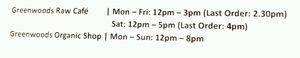 opening hours at GreenWoods Raw Cafe in Kowloon