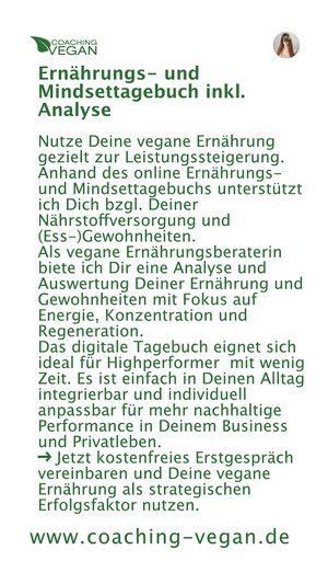 Ernährungs- und Mindsettagebuch inkl.
Analyse

Coaching-Angebot inkl. Ernährungsberatung at Coaching-vegan in Hamburg