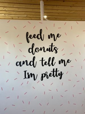 Super cute quote inside the store   at Get Caked Donuts in Summerside