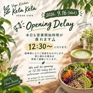 September 16, 2026
There will be a change to our opening hours again today. Please be aware of this when visiting our store!! at Vege Kitchen KelaKela in Osaka