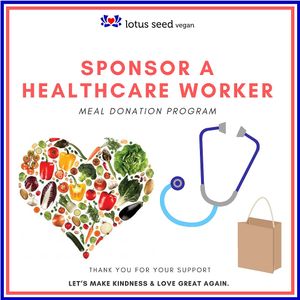 HELP US TO SPONSOR A
HEALTHCARE WORKERS at Lotus Seed Vegan in Vancouver