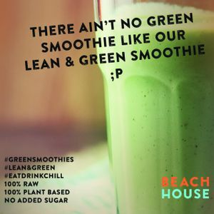 Green Smoothies!
Lean & Green at Beach House Health Bar in Brisbane
