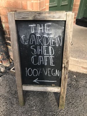 Support 100% vegan cafes. at The Garden Shed Cafe in Leamington Spa