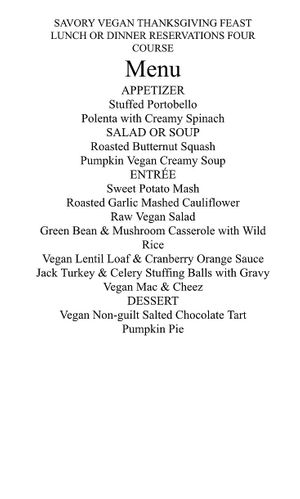 Hello Savory Vegan Thanksgiving Feast. 
Enjoy Raw Chef Maria’s Vegan Option for the holidays.

Place your orders and reservations by noon end of October. Text me at 386 693 49 at Eden's Vegan Juice Bar Cafe in Palm Coast