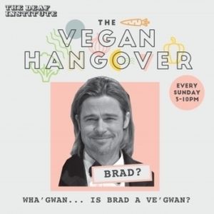 The Vegan Hangover every Sunday at The Deaf Institute Bar and Kitchen in Manchester