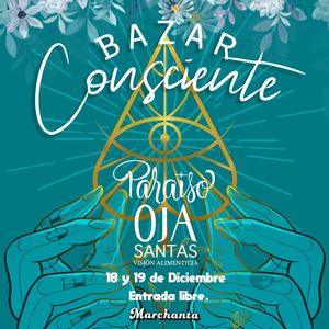 18-19 diciembre Bazar Consciente. 4a Edición en Paraíso Oja Santas. Música en vivo, desfile de modas, talleres. Ven a disfrutar y hacerte un regalo con amor   at Paraíso Vegano in Mexico City
