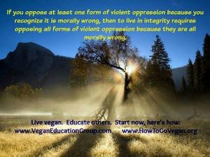 Reject all forms of oppression - live vegan. at South Florida Vegan Education Group in Boca Raton