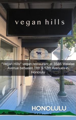 "Vegan Hills" Vegan Restaurant in Honolulu.
Follow @Vegan_Hills on Twitter:https://twitter.com/Vegan_Hills at Vegan Hills in Honolulu