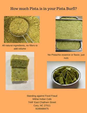 Unadulterated pistachio fudge with no artificial flavours or essences. We do not use preservatives, chemicals, additives, synthetics or fillers. Just natural ingredients at Mithai Indian Cafe in Cary