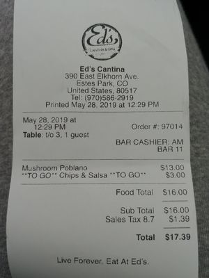 $17.39 Receipt for Mushroom Poblano with Blanco Mole and Chips and Salsa (we paid for the side of mole separately) at Ed's Cantina & Grill in Estes Park