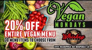 20%off vegan menu on Mondays.  at The Whiskey Barrel in Hesperia